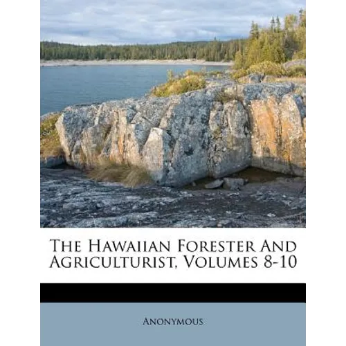The Hawaiian Forester And Agriculturist, Volumes 8-10