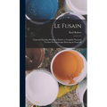 Le Fusain: Charcoal Drawing Without a Master; a Complete Practical Treatise On Landscape Drawing in Charcoal