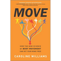 Move: How the New Science of Body Movement Can Set Your Mind Free