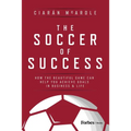 The Soccer of Success: How the Beautiful Game Can Help You Achieve Goals in Business and Life