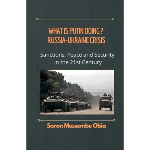 What is Putin Doing? Russia - Ukraine Crisis: Sanctions, Peace and Security in the 21st Century