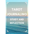 Tarot Journaling: Study and Reflection