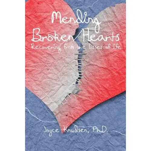Mending Broken Hearts: Recovering From the Losses of Life