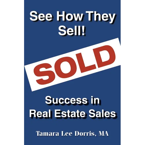 See How They Sell!: Success in Real Estate Sales