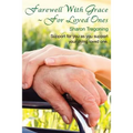 Farewell With Grace For Loved Ones: Support for you as you support your dying loved one