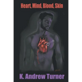 Heart, Mind, Blood, Skin