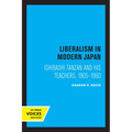 Liberalism in Modern Japan: Ishibashi Tanzan and His Teachers, 1905-1960