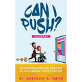 Can I Push? Journal: Understanding the Process to Delivering Your Purpose