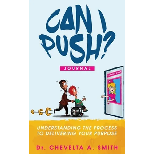 Can I Push? Journal: Understanding the Process to Delivering Your Purpose