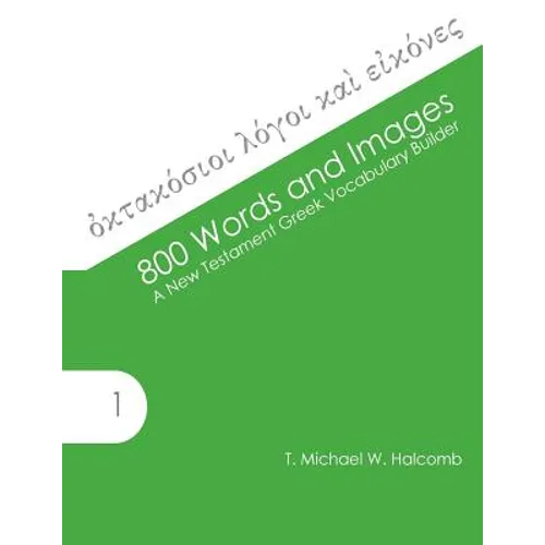 800 Words and Images: A New Testament Greek Vocabulary Builder