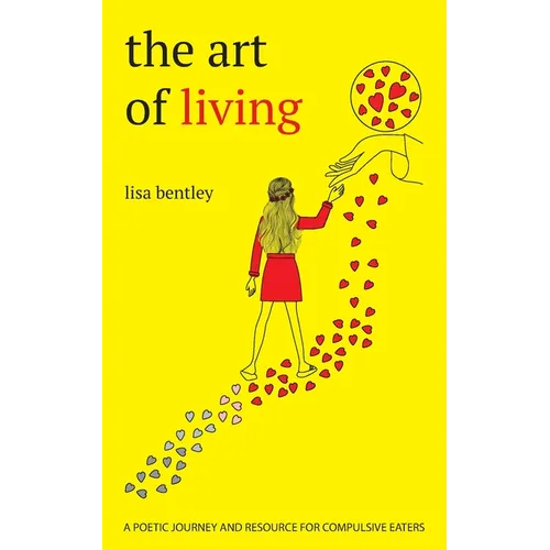 The Art of Living: a poetic journey and resource for compulsive eaters
