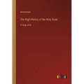 The High History of the Holy Graal: in large print