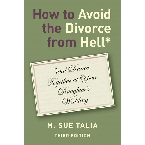 How to Avoid the Divorce from Hell*: *and Dance Together at Your Daughter's Wedding