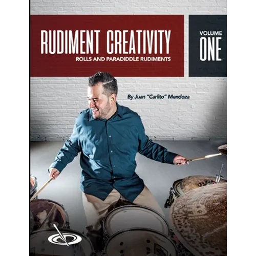 Rudiment Creativity Vol.1: Rolls and Paradiddle Rudiments