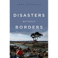Disasters Without Borders: The International Politics of Natural Disasters
