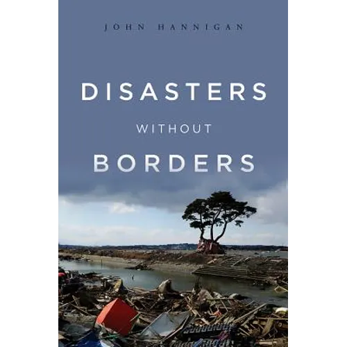 Disasters Without Borders: The International Politics of Natural Disasters