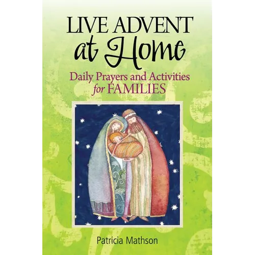 Live Advent at Home: Daily Prayers and Activities for Families