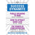 Success Dynamite (Condensed Classics): Featuring Public Speaking to Win!, How to Attract Good Luck, and the Power of Concentration: Featuring Public S