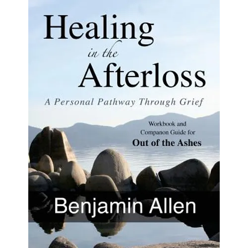 Healing in the Afterloss: A Personal Pathway through Grief