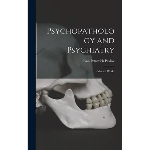 Psychopathology and Psychiatry: Selected Works - Hardcover
