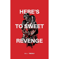 Here's to Sweet Revenge