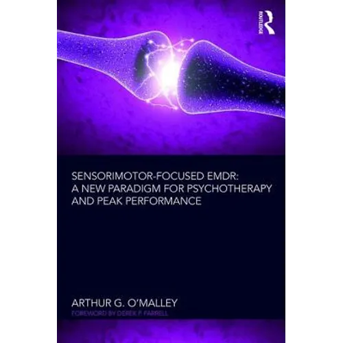 Sensorimotor-Focused EMDR: A New Paradigm for Psychotherapy and Peak Performance