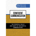 Confident Communication: The Essential Skills and Habits of Influential Communicators