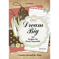 Dream Big and Imagine the Nearly Impossible: Creative Journal for Teens