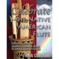 Celebrate the Native American Flute: Learn to play the Native American flute!