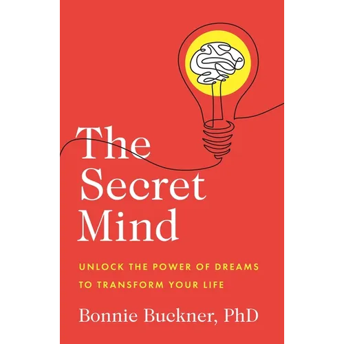 The Secret Mind: Unlock the Power of Dreams to Transform Your Life