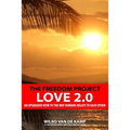 The Freedom Project - Love 2.0: An upgraded view to the way humans relate to each other