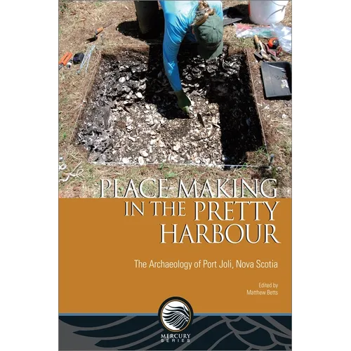 Place-Making in the Pretty Harbour: The Archaeology of Port Joli, Nova Scotia