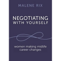 Negotiating With Yourself: women making midlife career changes