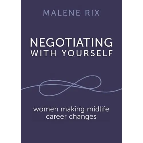 Negotiating With Yourself: women making midlife career changes