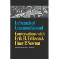 In Search of Common Ground: Conversations with Erik H. Erikson and Huey P. Newton