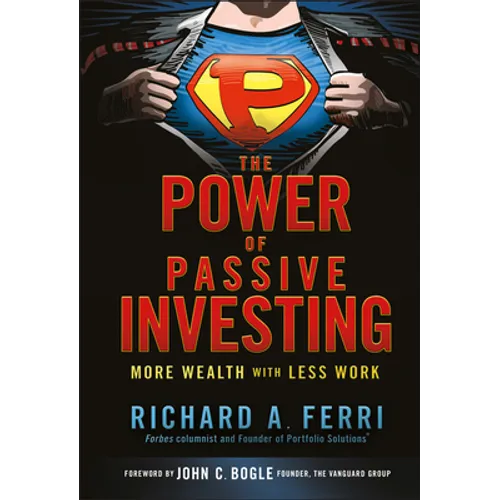 The Power of Passive Investing: More Wealth with Less Work