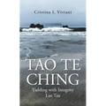 Tao Te Ching: Yielding with Integrity Lao Tzu