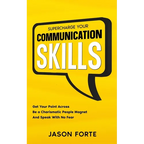 Supercharge Your Communication Skills: Get Your Point Across, Be a Charismatic People Magnet & Speak With No Fear - Paperback