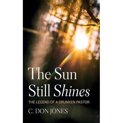 The Sun Still Shines: The Legend of a Drunken Pastor