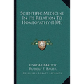 Scientific Medicine In Its Relation To Homeopathy (1891)