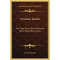 A Primary Reader: Old Time Stories, Fairy Tales And Myths Retold By Children