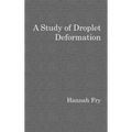 A study of droplet deformation