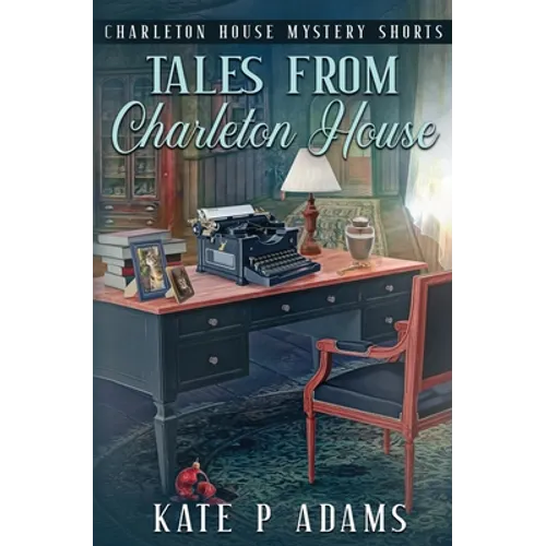 Tales from Charleton House: Charleton House Mystery Shorts: (A Charleton House Mystery Book 8)