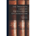 The Twentieth Century Encyclopedia Of Catholicism