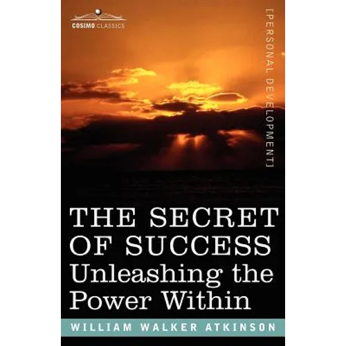 The Secret of Success: Unleashing the Power Within