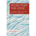 From Over the Edge: A Christian's guide to surviving Breakdown & Depression