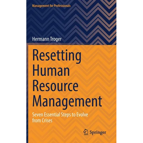 Resetting Human Resource Management: Seven Essential Steps to Evolve from Crises
