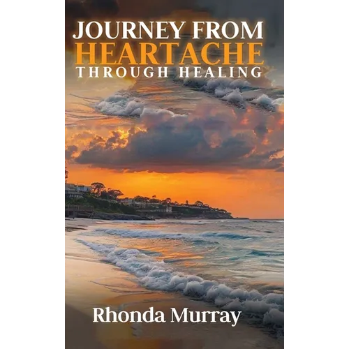 Journey from Heartache Through Healing