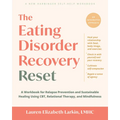 The Eating Disorder Recovery Reset: A Workbook for Relapse Prevention and Sustainable Healing Using Cbt, Relational Therapy, and Mindfulness