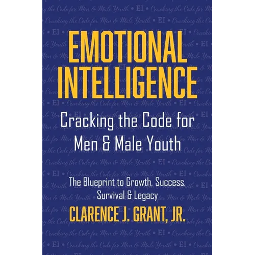 Emotional Intelligence: Cracking The Code For Men & Male Youth